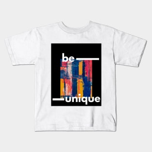 Be unique, be you! Kids T-Shirt